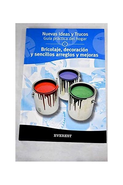 Nuevas ideas y trucos. Guia practica del hogar 2. Bricolaje, decoración y sencillos arreglos y mejoras